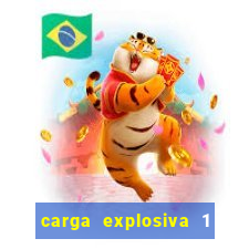 carga explosiva 1 filme completo dublado topflix